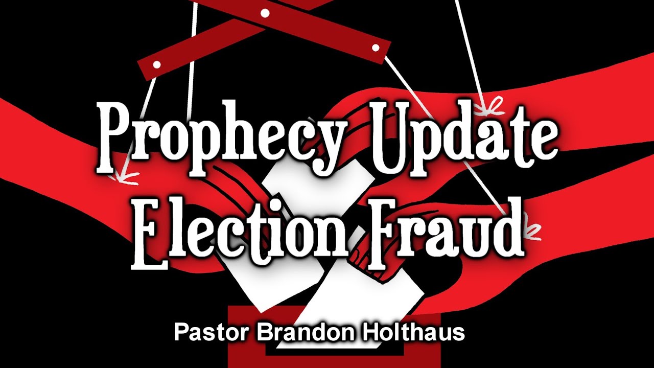 Prophecy Update - Election Fraud