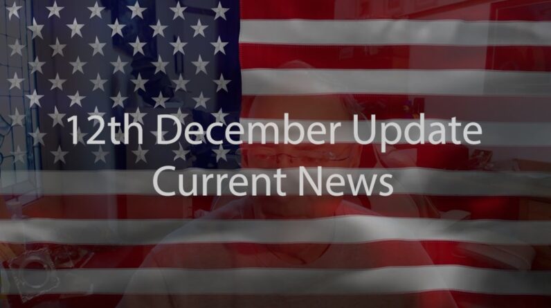 12th December Update Current News