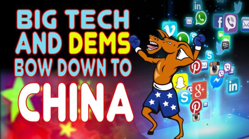 BIG TECH AND DEMS BOW DOWN TO CHINA - SECTION 230 STILL IN PLAY?