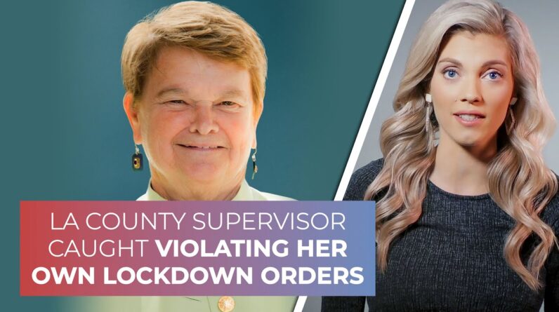 LA County Supervisor caught violating her own lockdown orders