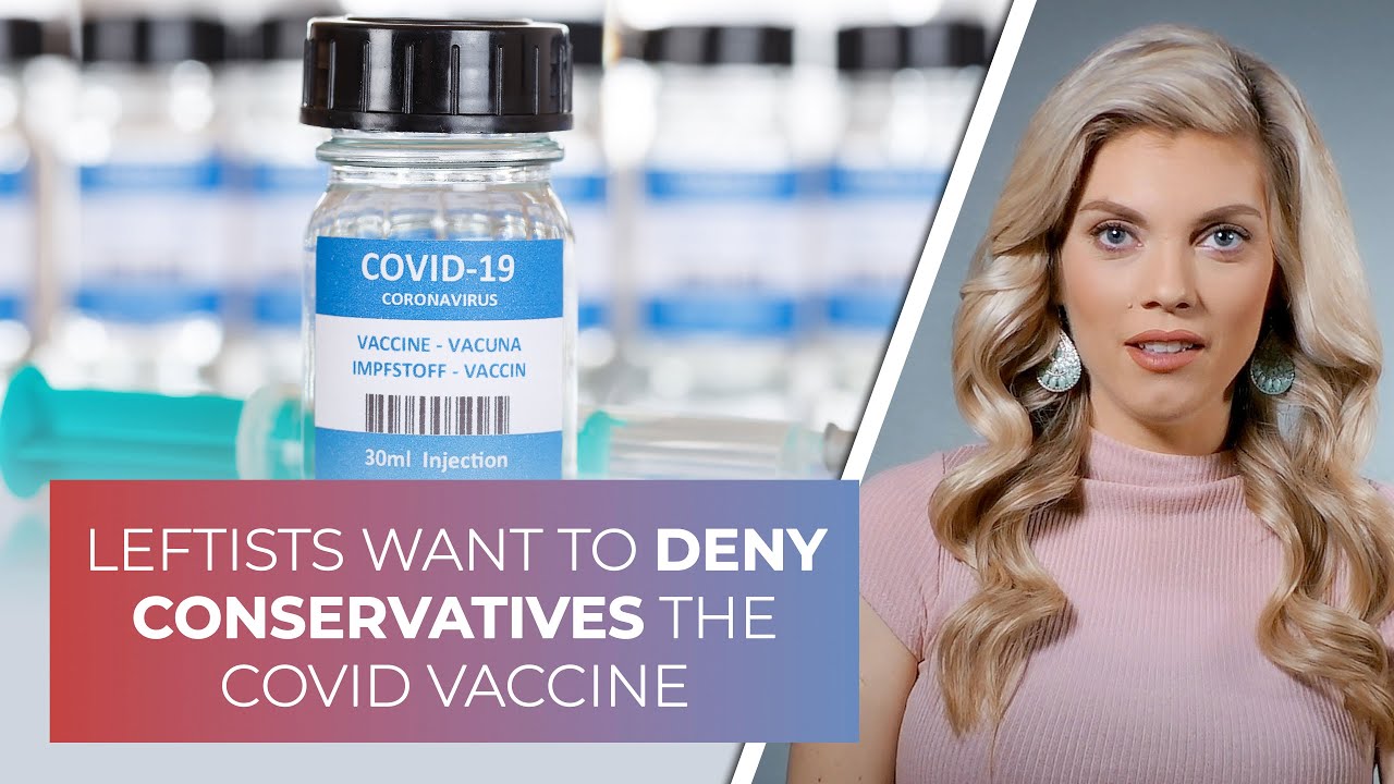 Leftists want to deny conservatives the COVID vaccine