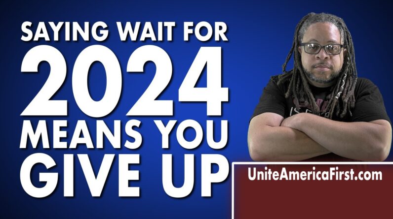 SAYING WAIT FOR 2024 MEANS YOU GIVE UP!