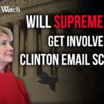 Supreme Court Fight Over Clinton Emails – Key Background!