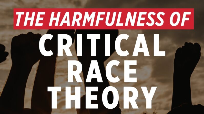 What Makes Critical Race Theory so Harmful to Our Society?