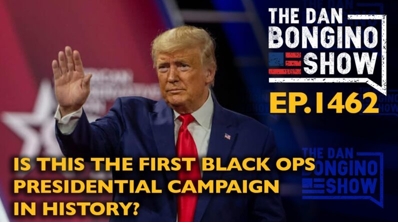 Ep. 1462 Is This The First Black Ops Presidential Campaign in History? - The Dan Bongino Show®