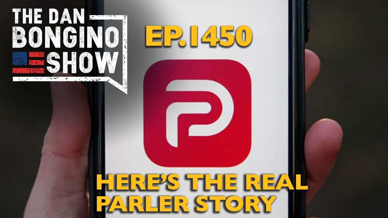 Ep. 1450 Here’s the REAL Parler Story - The Dan Bongino Show®