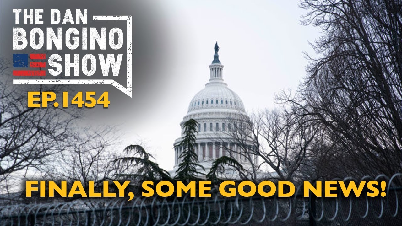 Ep. 1454 Finally, Some Good News! - The Dan Bongino Show®