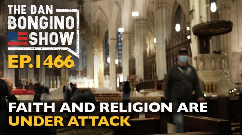 Ep. 1466 Faith and Religion are Under Attack - The Dan Bongino Show®