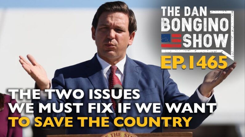 Ep. 1465 The Two Issues We Must Fix If We Want To Save The Country - The Dan Bongino Show®