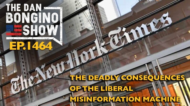 Ep. 1464 The Deadly Consequences of the Liberal Misinformation Machine - The Dan Bongino Show®