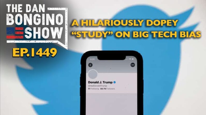 Ep. 1449 A Hilariously Dopey “Study” on Big Tech Bias - The Dan Bongino Show®