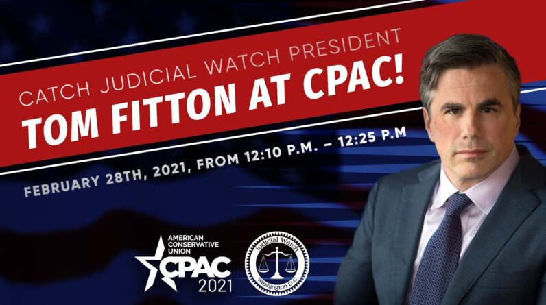 PREVIEW: Tom Fitton to Speak @ #CPAC 2021!