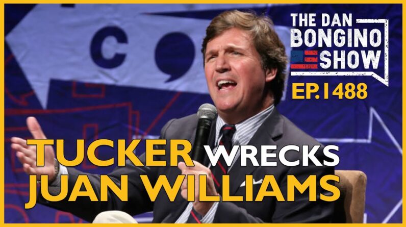 Ep. 1488 Tucker Wrecks Juan Williams in Must-See Video - The Dan Bongino Show®