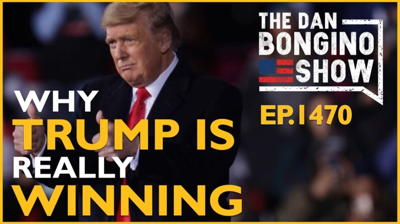 Ep. 1470 Why TRUMP Is Really WINNING - The Dan Bongino Show®