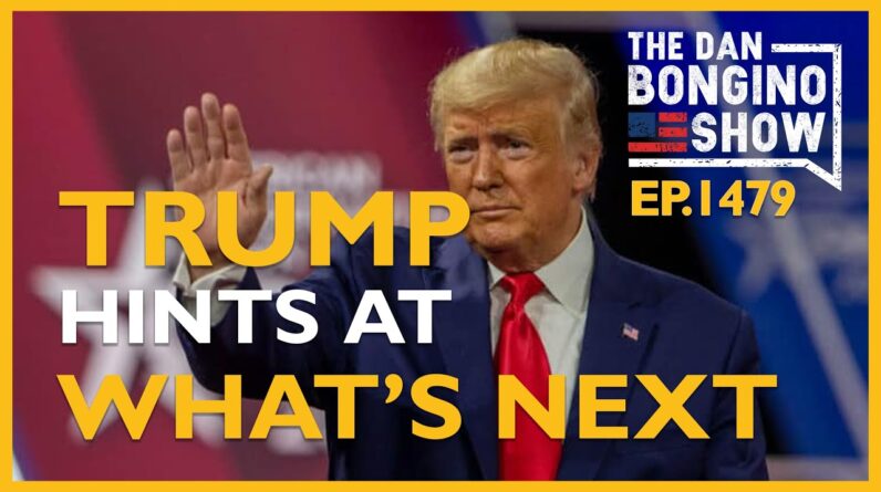 Ep. 1479 Trump Hints At What’s Next - The Dan Bongino Show®