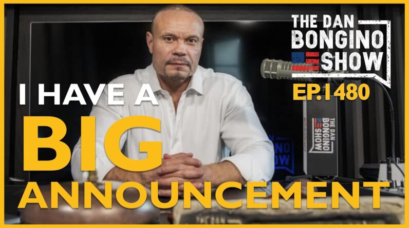 Ep. 1480 I Have A Big Announcement - The Dan Bongino Show®