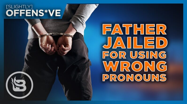 Father Jailed For Using Child's Wrong Gender Pronoun | Slightly Offens*ve