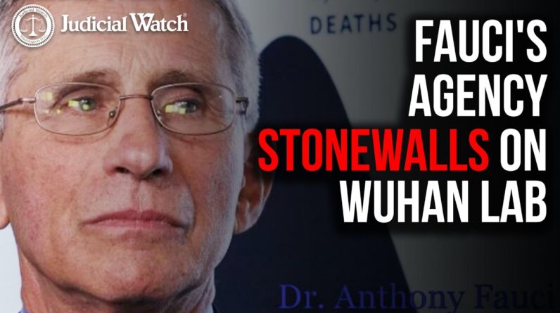 Fauci's Agency STONEWALLS on Wuhan Lab--Judicial Watch SUES