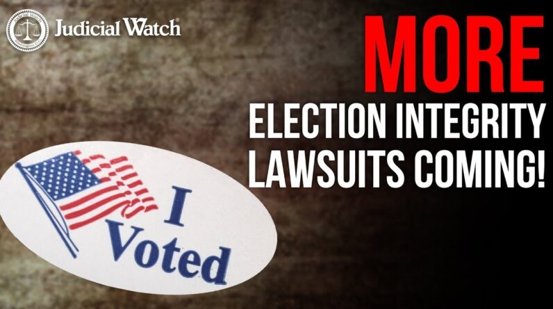 Judicial Watch Fights for Election Integrity--MORE LAWSUITS ARE COMING!