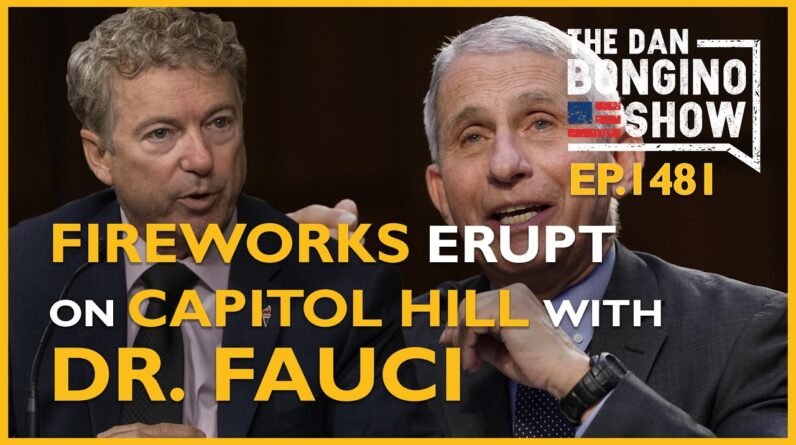 Ep. 1481 Fireworks Erupt On Capitol Hill With Fauci - The Dan Bongino Show®