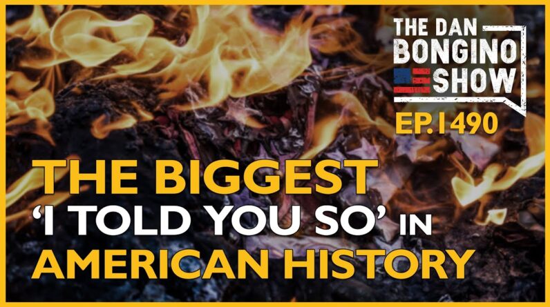 Ep. 1490 The Biggest “I Told You So” in American History - The Dan Bongino Show®