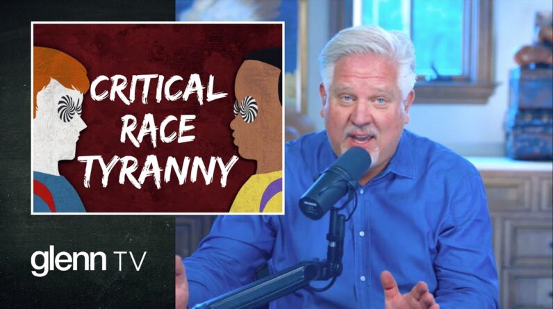 Critical Race TYRANNY: The Great Reset of Education | Glenn TV | Ep 100