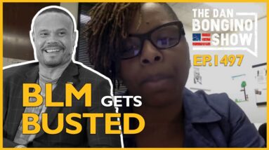 Ep. 1497 BLM Gets Busted - The Dan Bongino Show®