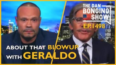 Ep. 1498 About That Blowup With Geraldo Last Night - The Dan Bongino Show®