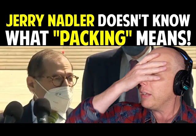 JERRY NADLER DOESN'T KNOW WHAT "PACKING" MEANS!