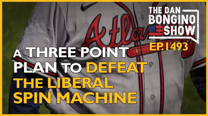 Ep. 1493 A Three Point Plan To Defeat The Liberal Spin Machine - The Dan Bongino Show®