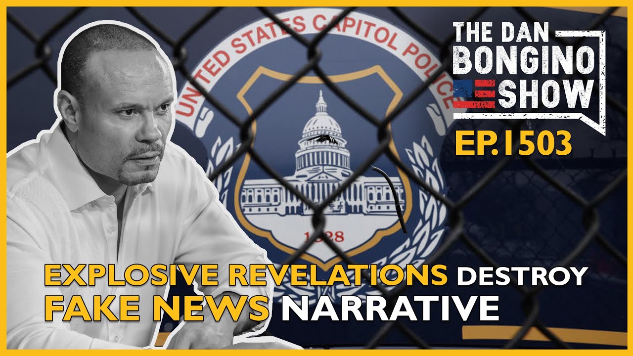 Ep. 1503 Explosive New Revelations Destroy Another Fake News Narrative - The Dan Bongino Show®