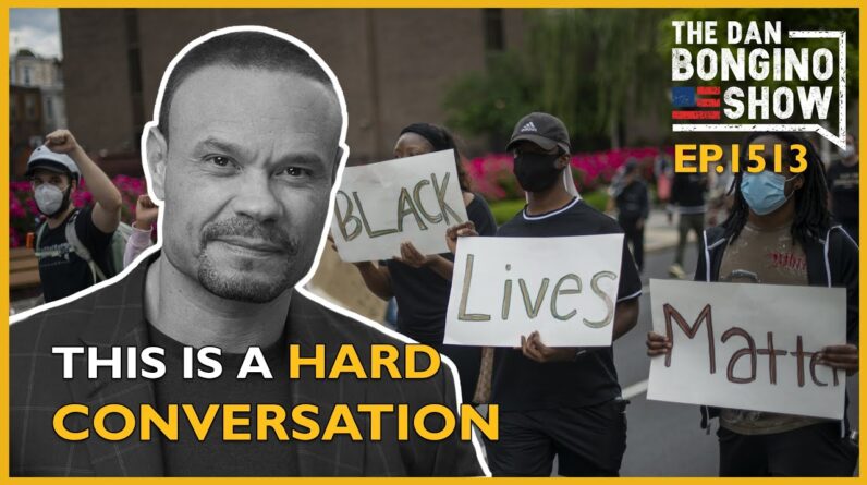 Ep. 1513 This is a Hard Conversation to Have - The Dan Bongino Show®