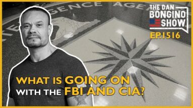 Ep. 1516 What’s Going On With The CIA and FBI?- The Dan Bongino Show®