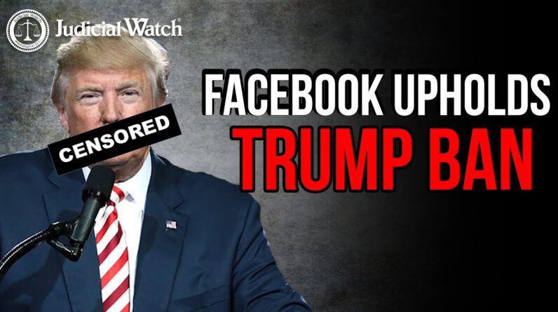 Facebook UPHOLDS Trump Ban!