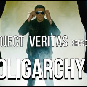 Project Veritas - OLIGARCHY (Official Video)