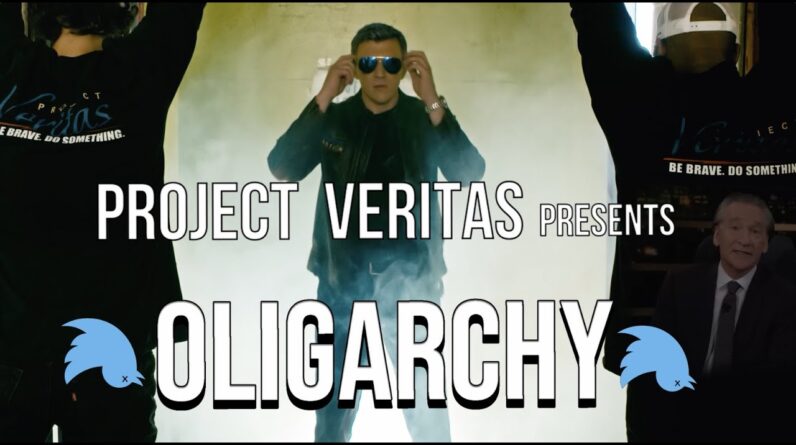 Project Veritas - OLIGARCHY (Official Video)