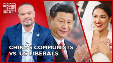 Ep. 1551 China’s Communists vs. US Liberals, What’s the Difference? - The Dan Bongino Show®