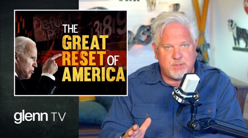 Biden's Hostile Takeover: The Great Reset of America | Glenn TV | Ep. 116