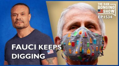 Ep. 1534 Fauci Keeps Digging - The Dan Bongino Show®