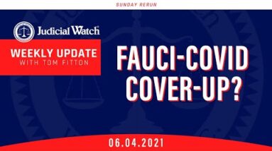 Fauci-COVID Cover-Up? Judicial Watch Takes Chicago Mayor to Court & MORE!