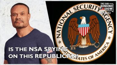 Ep. 1552 Is The NSA Spying On This Republican? - The Dan Bongino Show®