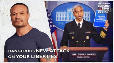 Ep. 1564 A Dangerous New Attack On Your Liberties - The Dan Bongino Show®