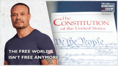 Ep. 1567 The Free World Isn’t Free Anymore - The Dan Bongino Show®