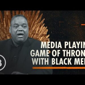 Is the Media Playing Game of Thrones With Black Men? | Fearless with Jason Whitlock