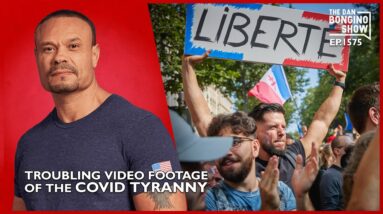 Ep. 1575 Troubling Video Footage Of The COVID Tyranny - The Dan Bongino Show®