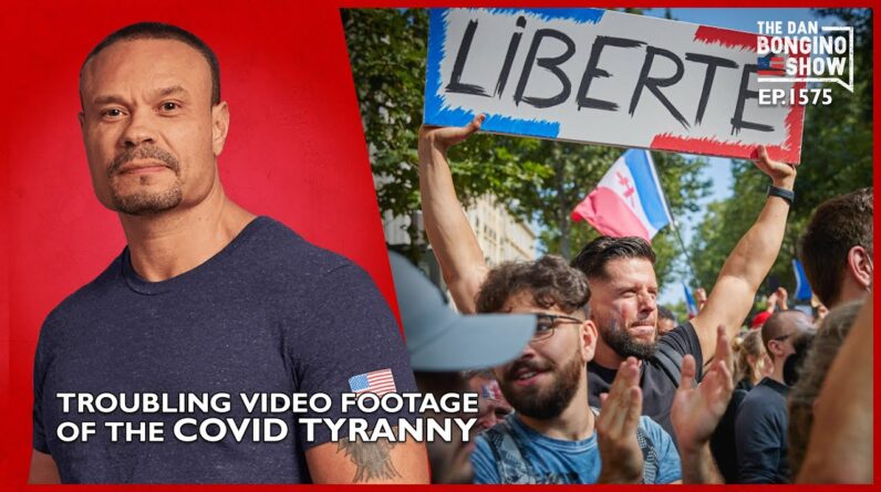 Ep. 1575 Troubling Video Footage Of The COVID Tyranny - The Dan Bongino Show®