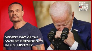 Ep. 1593 The Worst Day Of The Worst Presidency In US History - The Dan Bongino Show®