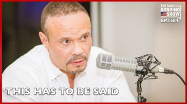 Ep. 1584 My Apologies, But This Has To Be Said - The Dan Bongino Show®