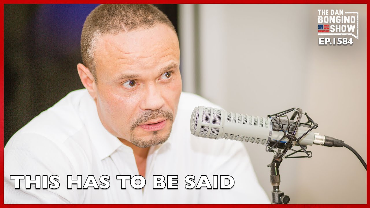 Ep. 1584 My Apologies, But This Has To Be Said - The Dan Bongino Show®