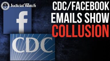 Caught: CDC Coordinated with Facebook on COVID Messaging and ‘Misinformation’